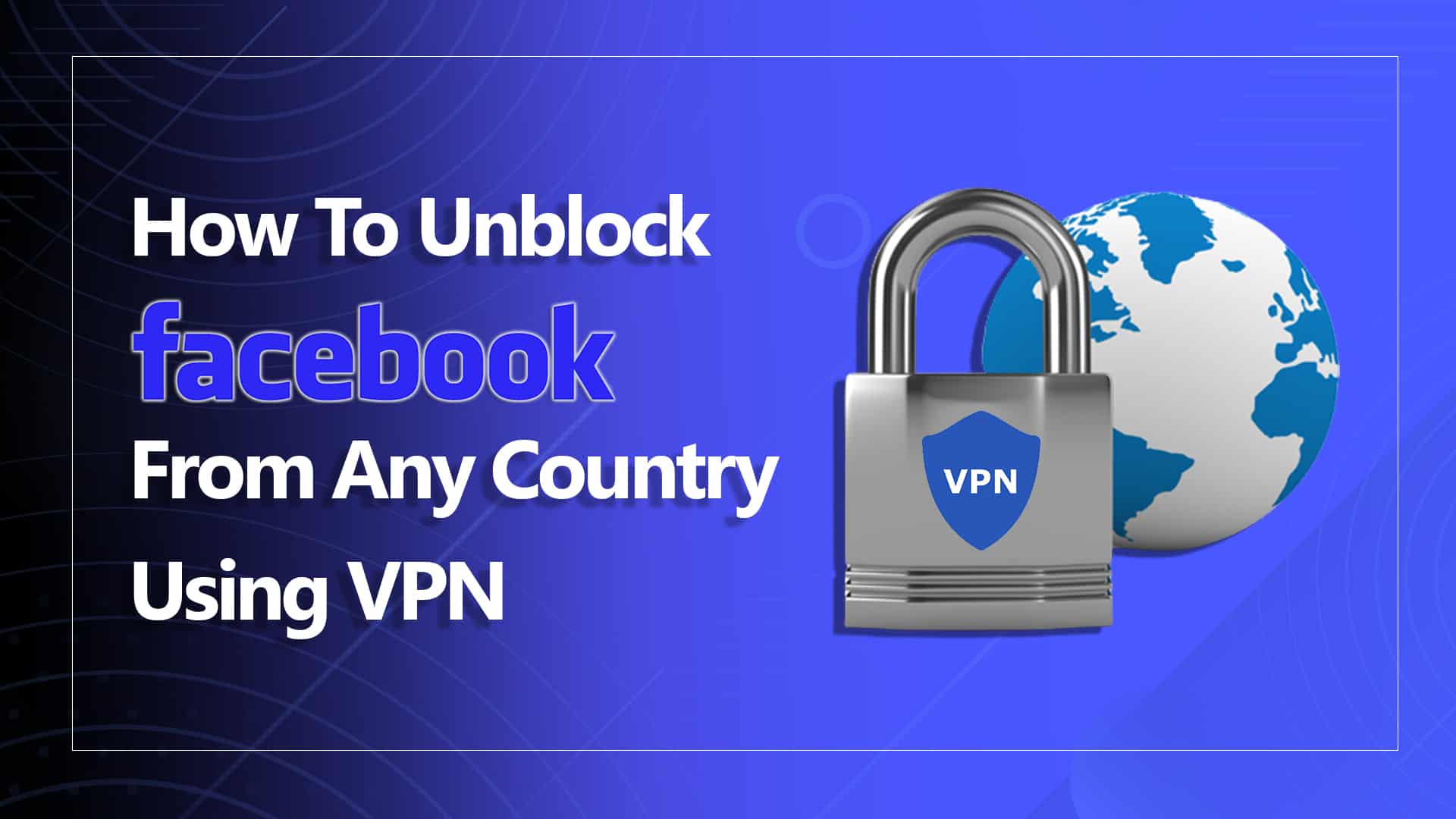 best-vpns-to-access-unblock-facebook-in-2024