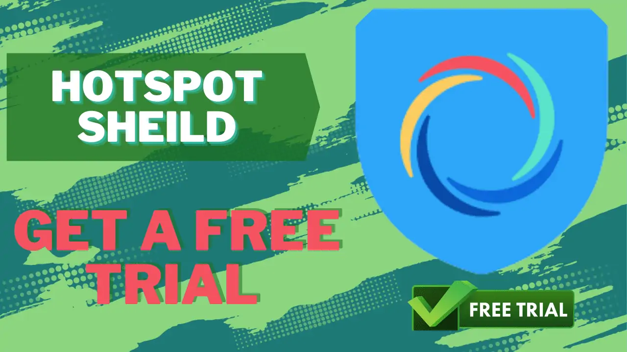 How To Get Hotspot Shield Free Trial The Troublefree Way Besturate