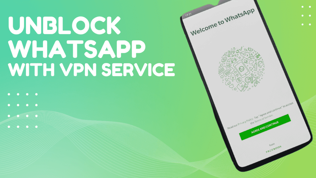 Unblock Whatsapp with VPN
